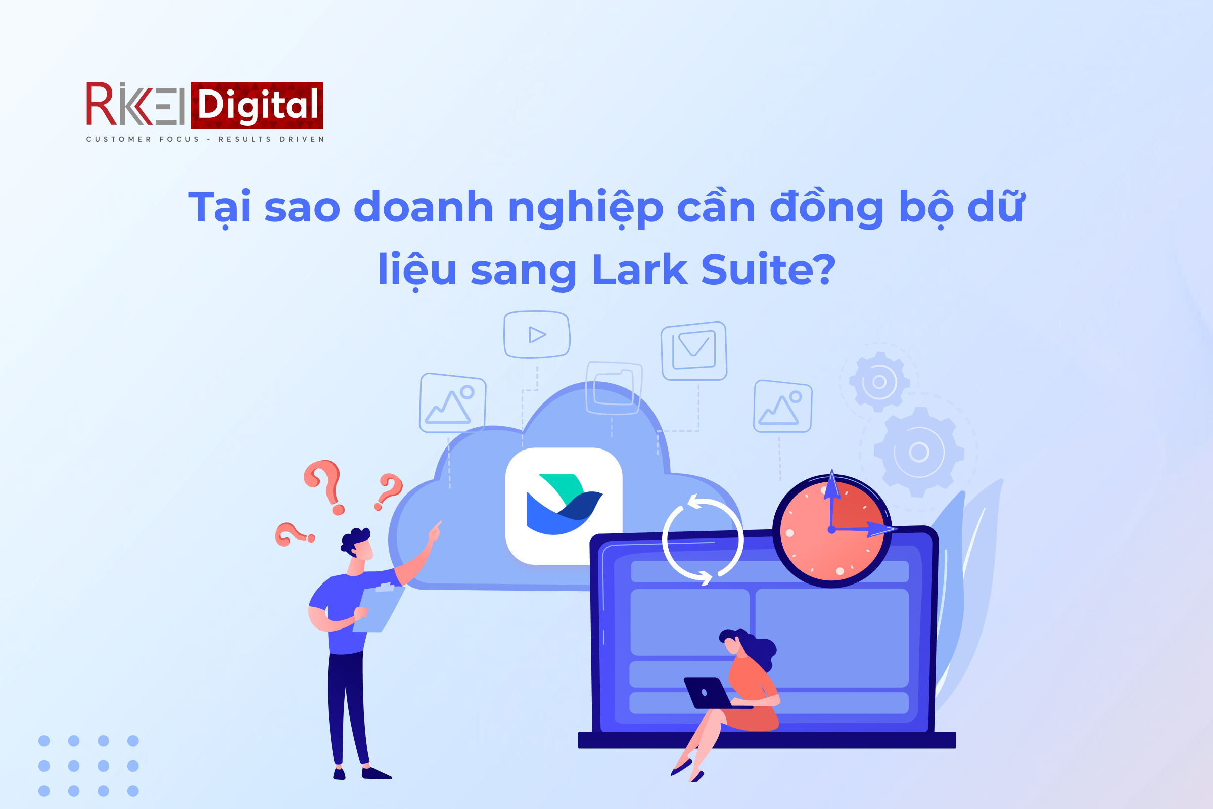Tại sao doanh nghiệp cần đồng bộ dữ liệu sang Lark Suite?
